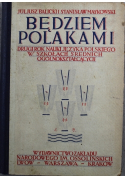 Będziem Polakami  Drugi rok nauki języka polskiego w szkołach średnich ogólnokształcących  1928 r.