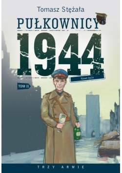 Pułkownicy 1944 T.2 Nowe życie