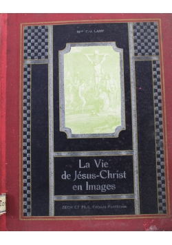La Vie de Notre Seigneur Jesus Christ 1909 r.