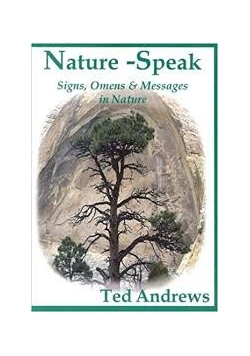 Nature Speak. Signs, Omens and Messages in Nature