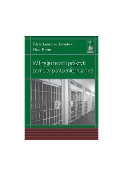 W kręgu teorii i praktyki pomocy postpenitencjarnej