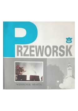 Przeworsk wizerunek miasta