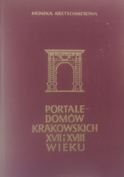 Portale domów Krakowskich XVII i XVIII wieku