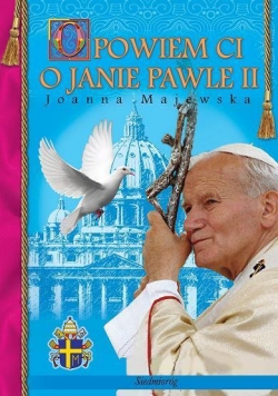 Opowiem Ci o Janie Pawle II