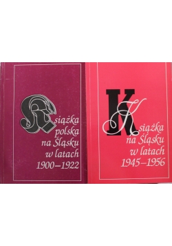 Książka polska na Śląsku w latach 1900-1922 \ Książka na Śląsku w latach 1945-1956