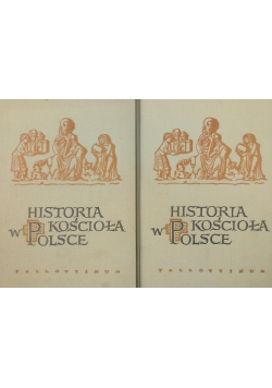 Historia Kościoła w Polsce ,Tom I ,cz I i II