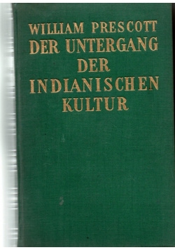 Der untergang der indianischen kultur