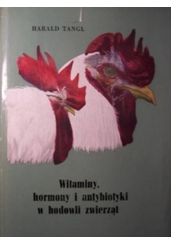 Witaminy hormony i antybiotyki w hodowli zwierząt