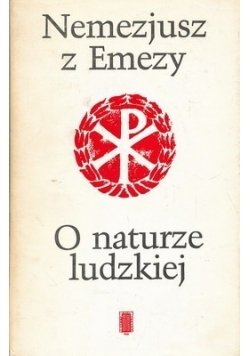 Nemezjusz z Emezy. O naturze ludzkiej.