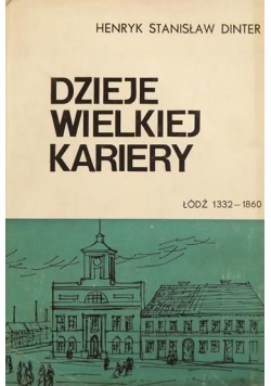 Dzieje wielkiej kariery Łódź 1332 1860