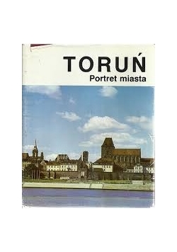 Toruń, portret miasta