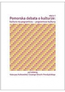 Pomorska debata o kulturze kultura na pograniczu  pogranicza kultury