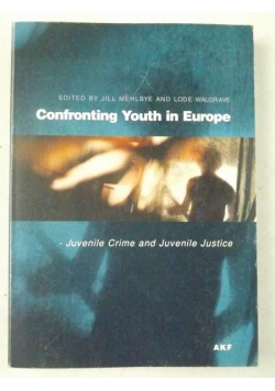 Confronting Youth in Europe: Juvenile Crime and Juvenile Justice