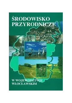 Środowisko przyrodnicze w województwie włocławskim