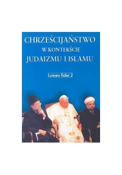 Chrześcijaństwo w kontekście Judaizmu i Islamu