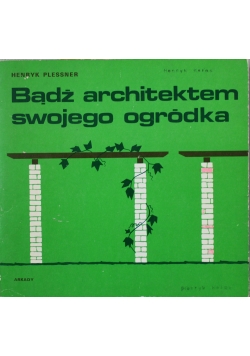 Bądź architektem swojego ogródka