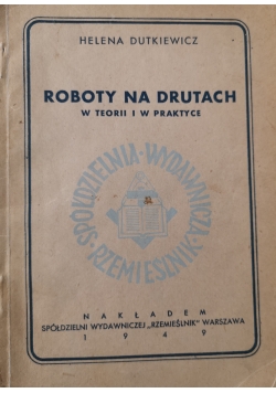 Roboty na drutach w teorii i praktyce, 1949r.