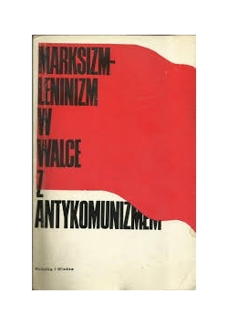 Marksizm leninizm w Walce z Antykomunizmie