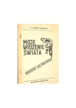 Moje widzenie świata wróćmy do przyrody