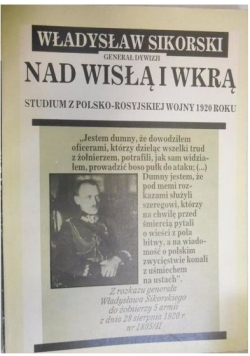 Władysław Sikorski generał dywizji nad Wisłą i Wkrą Reprint z 1928 r.