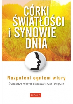 Córki światłości i synowie dnia Rozpaleni ogniem wiary