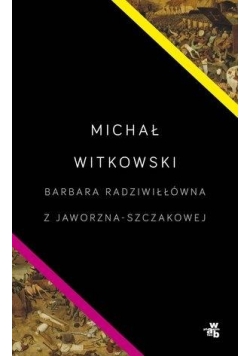 Barbara Radziwiłłówna z Jaworzna-Szczakowej