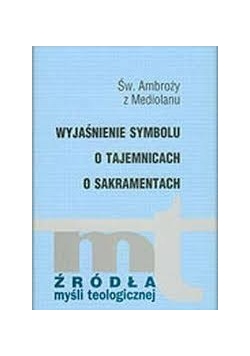 Wyjaśnienie symbolu: O tajemnicach.O sakramentach