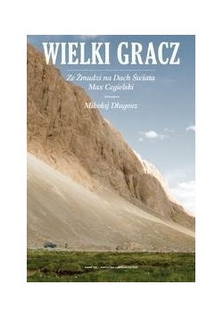 Wielki Gracz. Ze Żmudzi na Dach Świata
