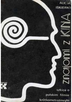 Znajomi z kina szkice o polskim filmie krótkometrażowym