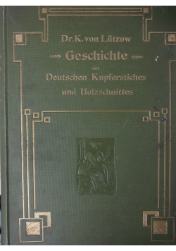 Geschichte des Deutschen Kupferstiches und Holzschnittes, 1891 r.