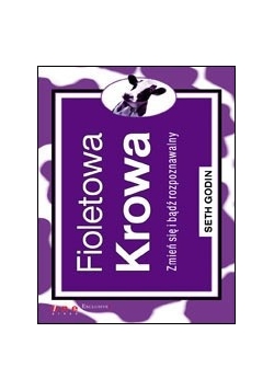 Fioletowa krowa. Zmień się i bądź rozpoznawalny.