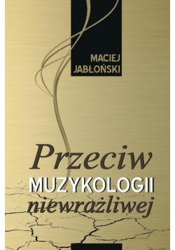 Przeciw muzykologii niewrażliwej