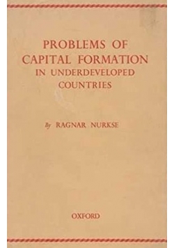 Problems of Capital Formation in Underdeveloped Countries