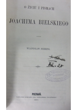 O życiu i pismach Joachima Bielskiego, 1860 r.