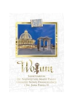 Wotum. Sanktuarium pw. Najświętszej Maryi Panny Gwiazdy Nowej Ewangelizacji i św. Jana Pawła II