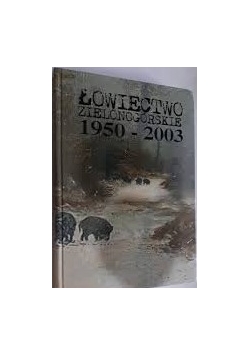 Łowiectwo zielonogórskie 1950-2003