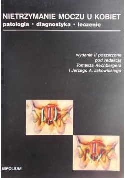 Nietrzymanie moczu u kobiet. Patologia, diagnostyka, leczenie + płyta CD
