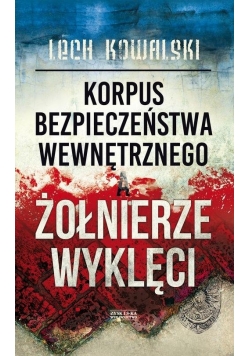 Korpus Bezpieczeństwa Wewnętrznego a Żołnierze Wyklęci