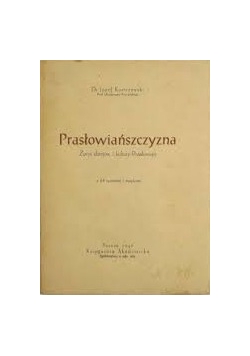 Prasłowiańszczyzna. Zarys dziejów i kultury Prasłowian, 1946r.