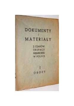 Dokumenty i materiały z czasów okupacji niemieckiej w Polsce. Tom I, 1946 r.