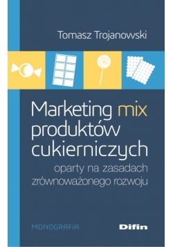 Marketing mix produktów cukierniczych oparty na zasadach zrównoważonego rozwoju