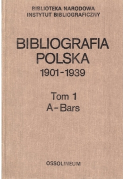 Bibliografia Polska 1901 do 1939 Tom 1
