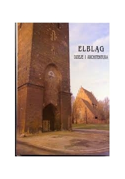 Elbląg dzieje i architektura