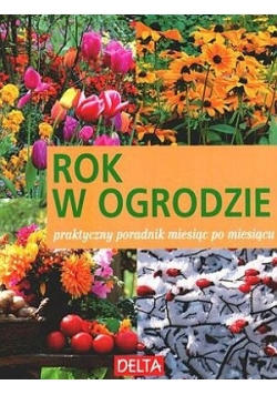 Rok w ogrodzie praktyczny poradnik miesiąc po miesiącu