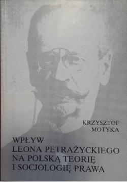 Wpływ Leona Petrażyckiego na polską teorię i socjologię prawa