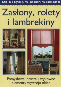Zasłony, rolety, lambrekiny do uszycia w jeden weekend