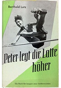 Peter legt die Latte hoher