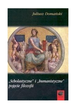 Scholastyczne i humanistyczne pojęcie filozofii