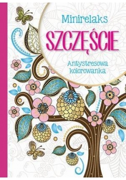 MiniRelaks Szczęście. Antystresowa kolorowanka
