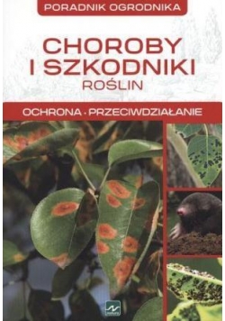 Poradnik ogrodnika. Choroby i szkodniki roślin